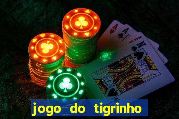 jogo do tigrinho oficial como jogar